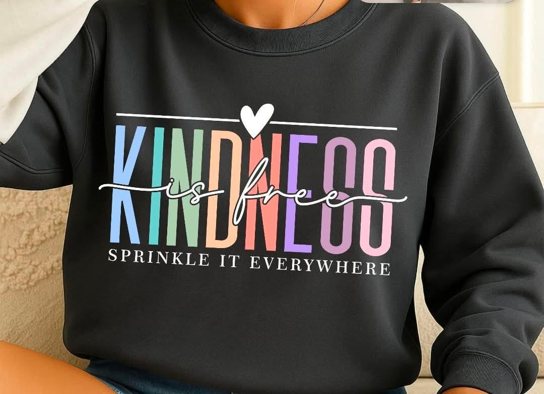 Kindness Is Free Sprinkle It Everywhere